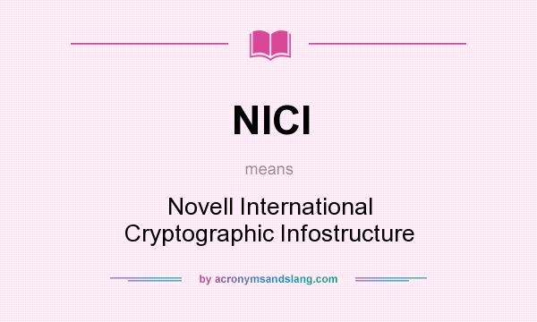 What does NICI mean? It stands for Novell International Cryptographic Infostructure