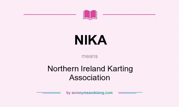 What does NIKA mean? It stands for Northern Ireland Karting Association