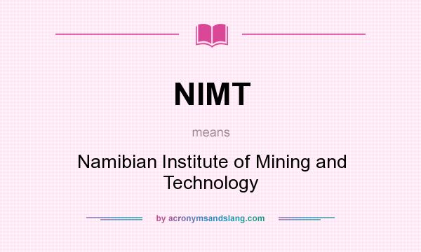 What does NIMT mean? It stands for Namibian Institute of Mining and Technology