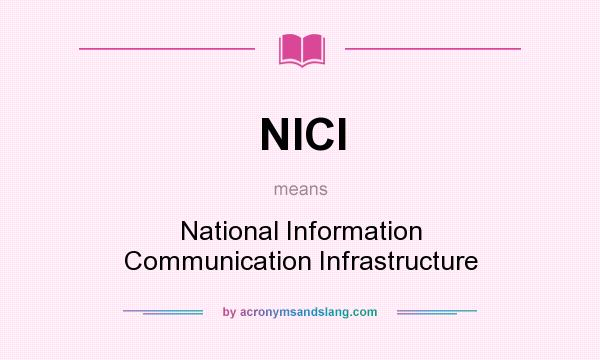What does NICI mean? It stands for National Information Communication Infrastructure