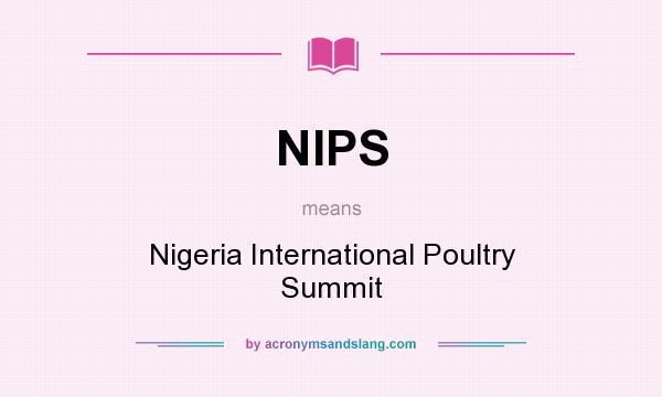 What does NIPS mean? It stands for Nigeria International Poultry Summit