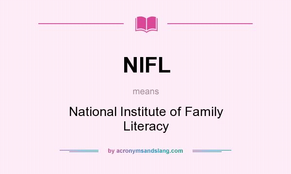 What does NIFL mean? It stands for National Institute of Family Literacy