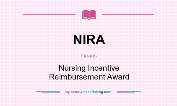 What does NIRA mean? It stands for Nursing Incentive Reimbursement Award
