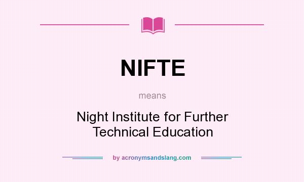 What does NIFTE mean? It stands for Night Institute for Further Technical Education