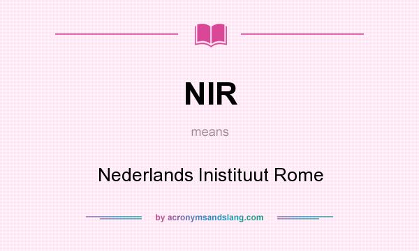 What does NIR mean? It stands for Nederlands Inistituut Rome