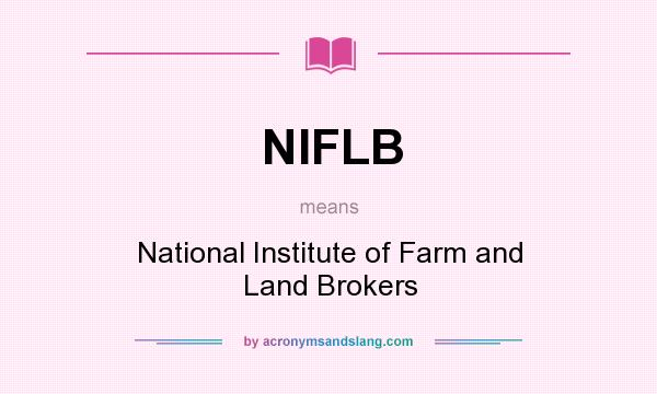 What does NIFLB mean? It stands for National Institute of Farm and Land Brokers