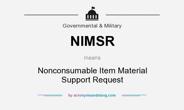 What does NIMSR mean? It stands for Nonconsumable Item Material Support Request