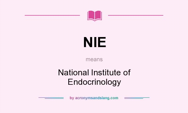 What does NIE mean? It stands for National Institute of Endocrinology