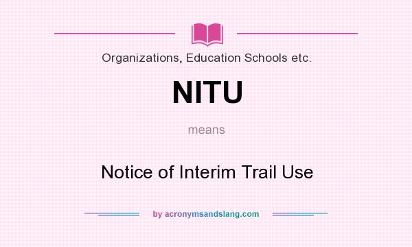 What does NITU mean? It stands for Notice of Interim Trail Use