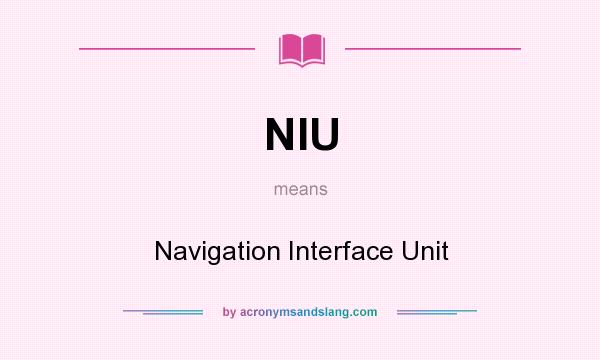 What does NIU mean? It stands for Navigation Interface Unit