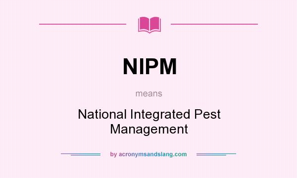 What does NIPM mean? It stands for National Integrated Pest Management