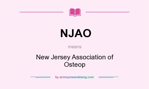 What does NJAO mean? It stands for New Jersey Association of Osteop