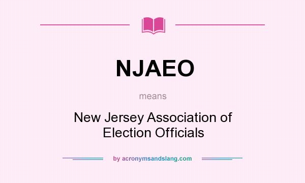 What does NJAEO mean? It stands for New Jersey Association of Election Officials