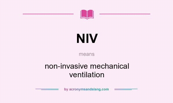What does NIV mean? It stands for non-invasive mechanical ventilation