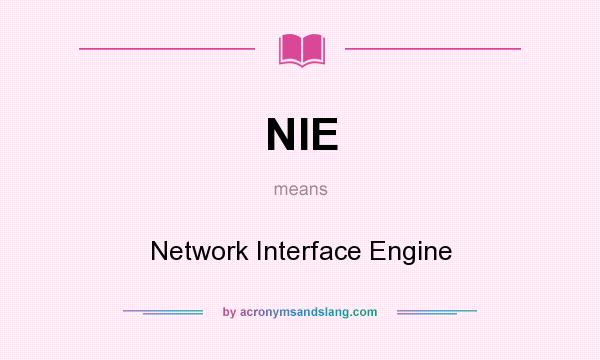 What does NIE mean? It stands for Network Interface Engine