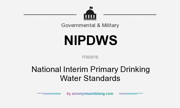 What does NIPDWS mean? It stands for National Interim Primary Drinking Water Standards