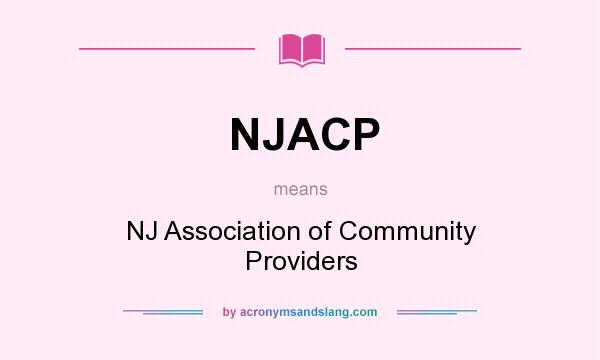What does NJACP mean? It stands for NJ Association of Community Providers