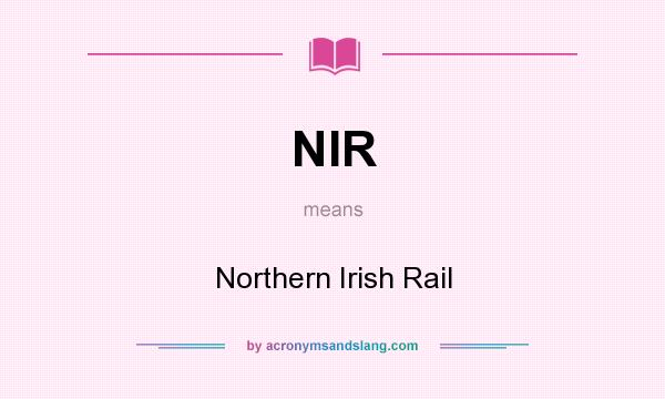 What does NIR mean? It stands for Northern Irish Rail