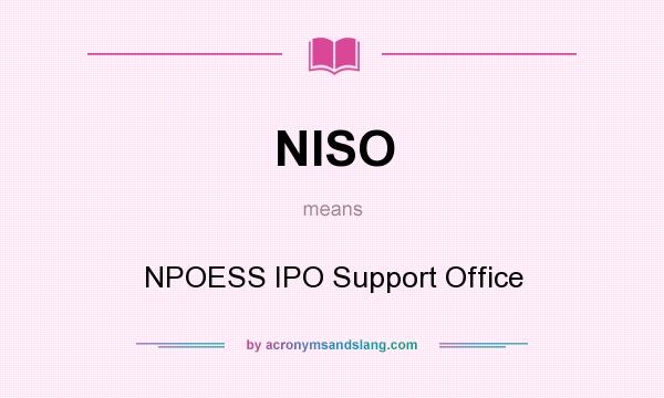 What does NISO mean? It stands for NPOESS IPO Support Office