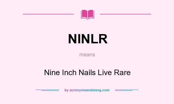 What does NINLR mean? It stands for Nine Inch Nails Live Rare