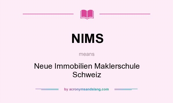 What does NIMS mean? It stands for Neue Immobilien Maklerschule Schweiz
