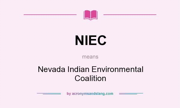 What does NIEC mean? It stands for Nevada Indian Environmental Coalition