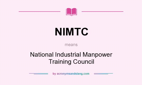 What does NIMTC mean? It stands for National Industrial Manpower Training Council