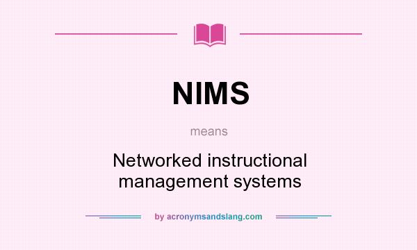 What does NIMS mean? It stands for Networked instructional management systems