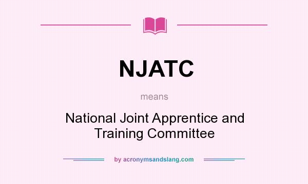 What does NJATC mean? It stands for National Joint Apprentice and Training Committee