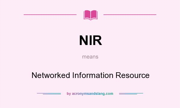 What does NIR mean? It stands for Networked Information Resource