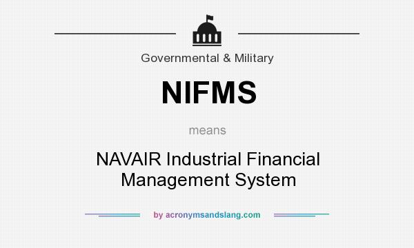 What does NIFMS mean? It stands for NAVAIR Industrial Financial Management System