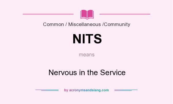 What does NITS mean? It stands for Nervous in the Service