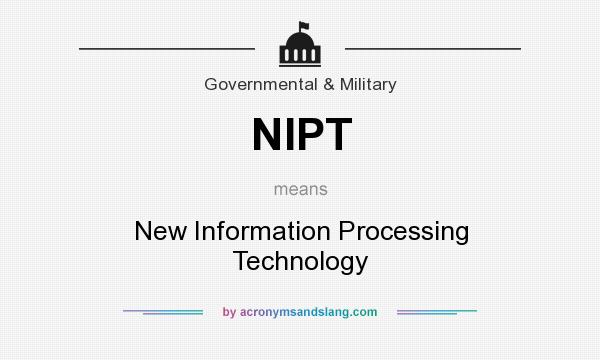 What does NIPT mean? It stands for New Information Processing Technology