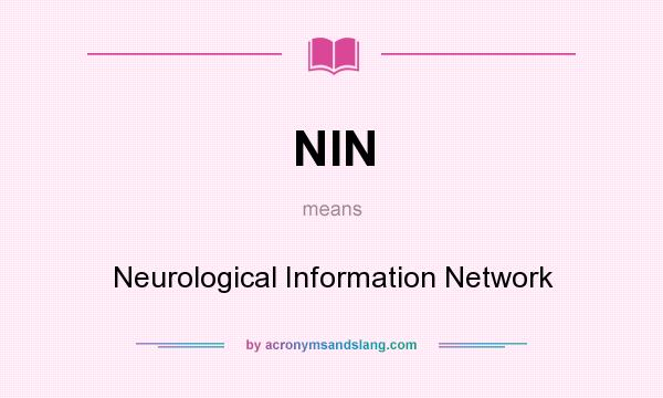 What does NIN mean? It stands for Neurological Information Network