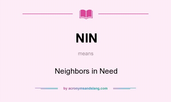 What does NIN mean? It stands for Neighbors in Need