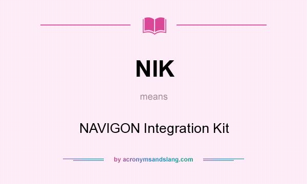 What does NIK mean? It stands for NAVIGON Integration Kit