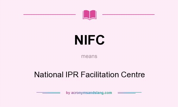 What does NIFC mean? It stands for National IPR Facilitation Centre