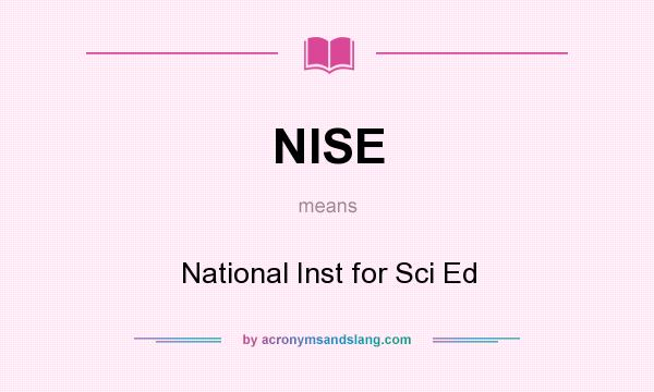 What does NISE mean? It stands for National Inst for Sci Ed