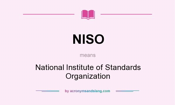 What does NISO mean? It stands for National Institute of Standards Organization