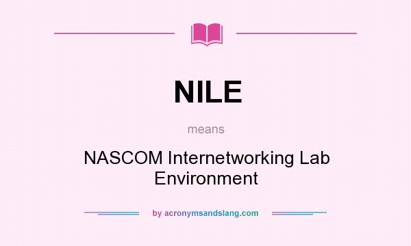 What does NILE mean? It stands for NASCOM Internetworking Lab Environment