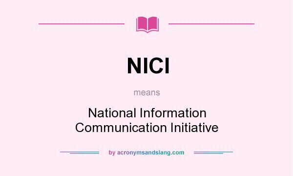 What does NICI mean? It stands for National Information Communication Initiative