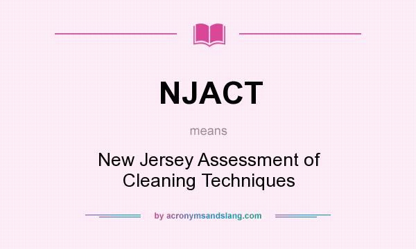 What does NJACT mean? It stands for New Jersey Assessment of Cleaning Techniques