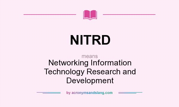 What does NITRD mean? It stands for Networking Information Technology Research and Development