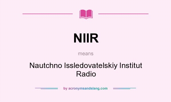 What does NIIR mean? It stands for Nautchno Issledovatelskiy Institut Radio
