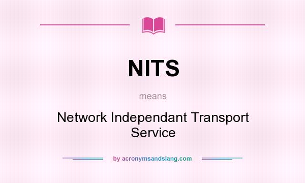 What does NITS mean? It stands for Network Independant Transport Service