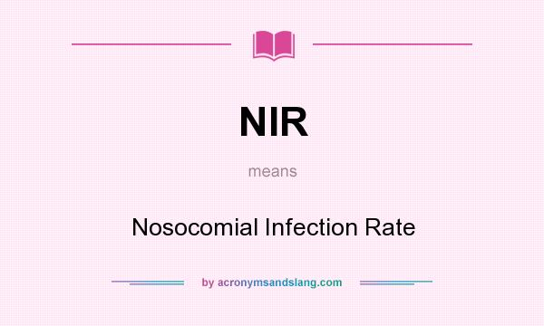What does NIR mean? It stands for Nosocomial Infection Rate