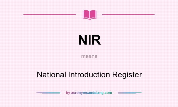 What does NIR mean? It stands for National Introduction Register