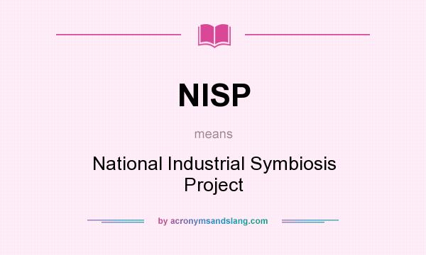 What does NISP mean? It stands for National Industrial Symbiosis Project