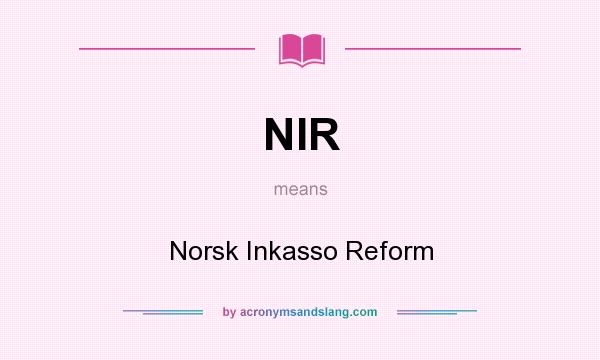 What does NIR mean? It stands for Norsk Inkasso Reform