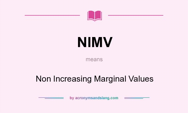What does NIMV mean? It stands for Non Increasing Marginal Values